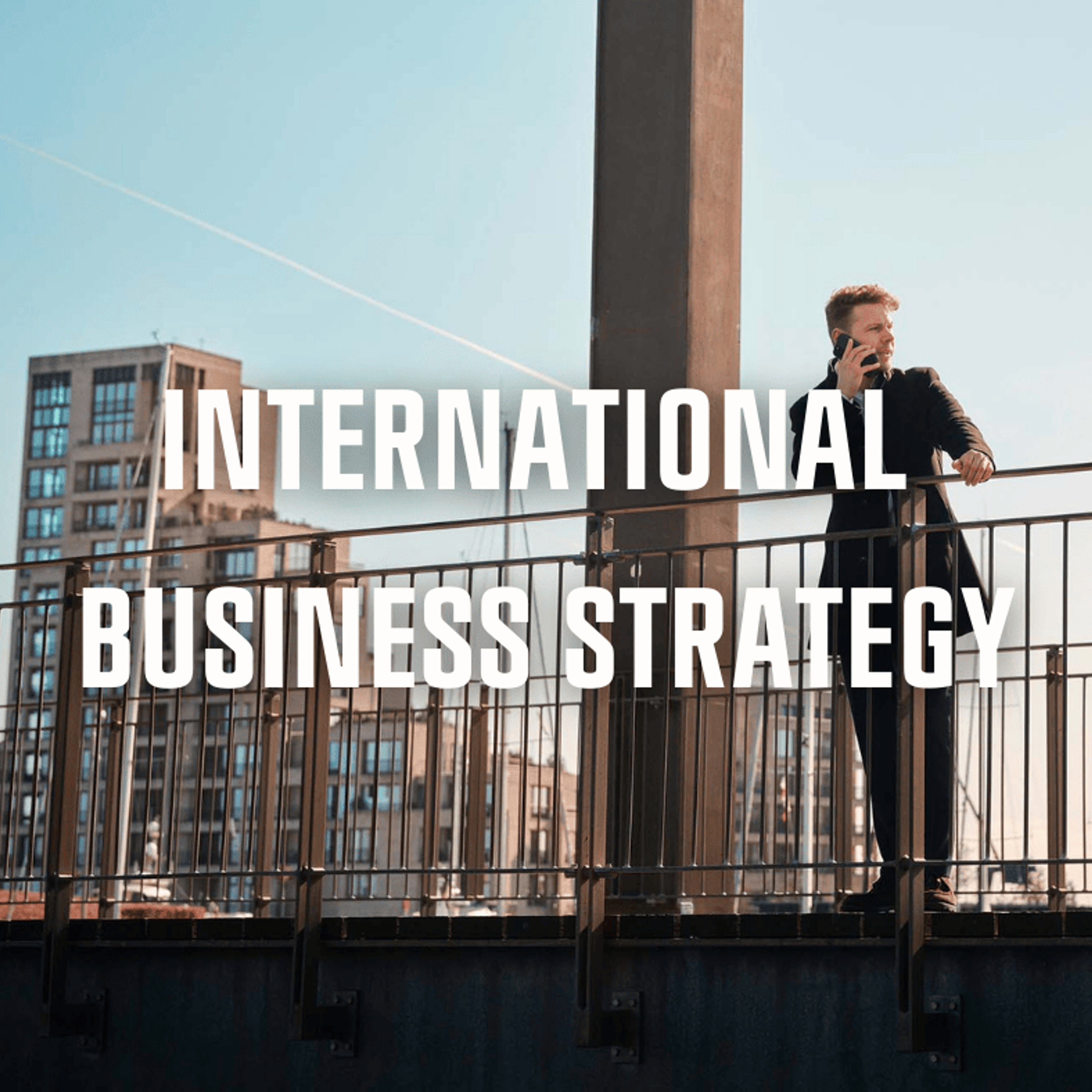 Media content for International Business Strategy