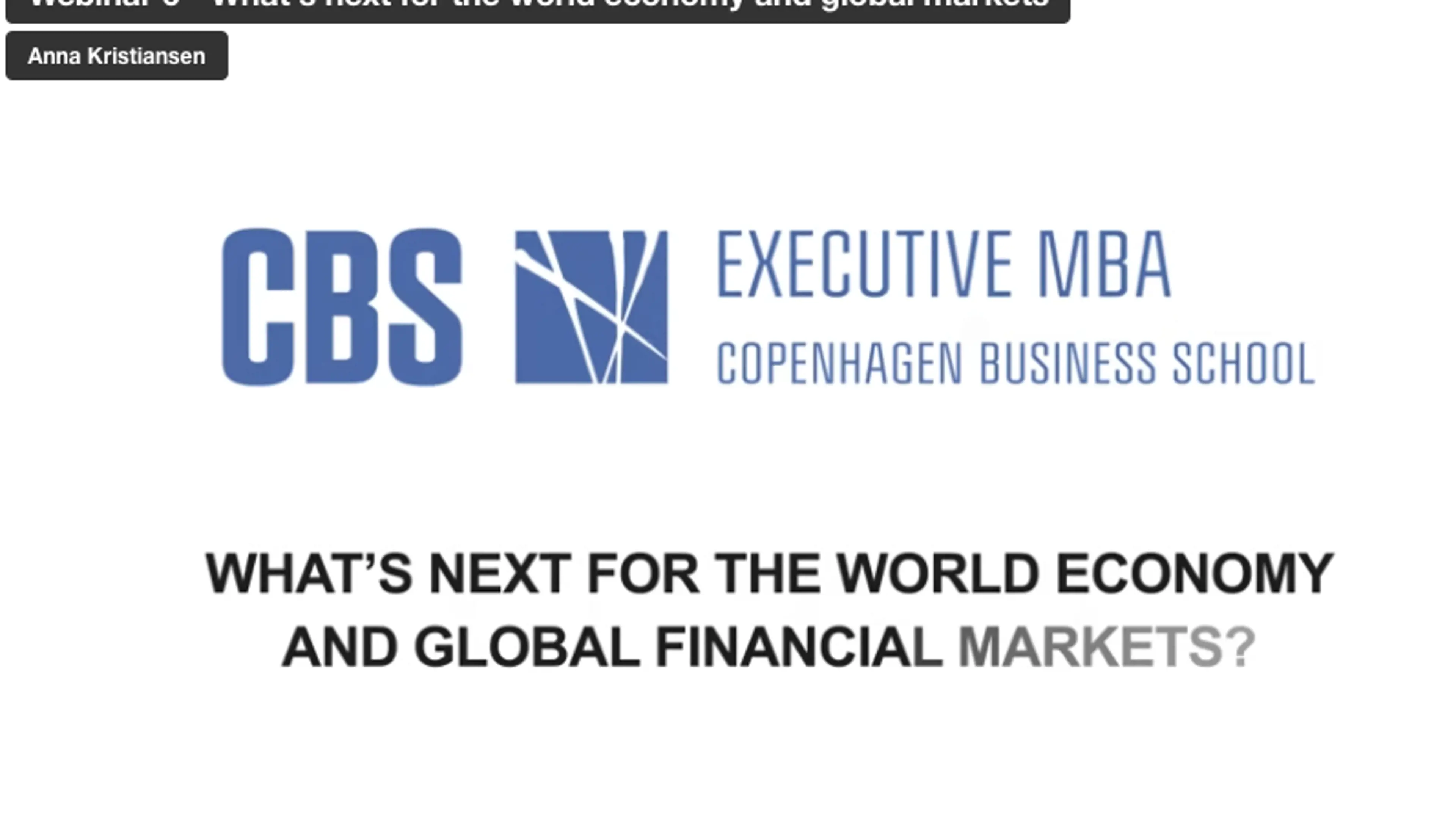 Front page of the CBS EMBA webinar What's next for the world economy and global financial markets?